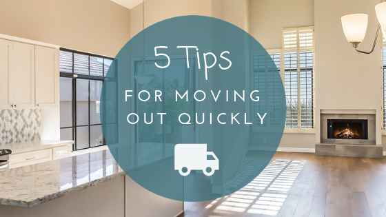 5 Tips for Moving Out of Your House Quickly.
